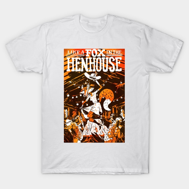 Like a Fox in the Hen House T-Shirt by washburnillustration